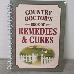 Country Doctor's Book of Remedies & Cures Spiral Bound Natural Home Remedies